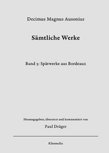 Decimus Magnus Ausonius, Sämtliche Werke, herausgegeben, übersetzt und kommentiert von Paul Dräger, Bd. 3: Spätwerke aus Bordeaux