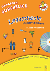 Legasthenie leichter meistern - 1. Klasse Volksschule - Claudia Haider