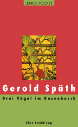 Drei Vögel im Rosenbusch - Gerold Späth