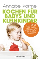 Kochen für Babys und Kleinkinder - Annabel Karmel