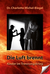 Die Luft brennt - Charlotte Dr. Michel-Biegel