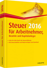 Steuer 2016 für Arbeitnehmer, Beamte und Kapitalanleger - Dittmann, Willi; Haderer, Dieter; Happe, Rüdiger