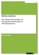 Die ethische Bewertung von Sportgroßveranstaltungen in Schwellenländern -  Matthias Hochleitner