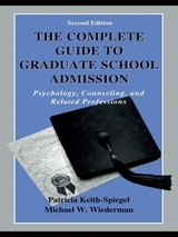 The Complete Guide to Graduate School Admission - Keith-Spiegel, Patricia; Wiederman, Michael W.