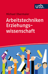 Arbeitstechniken Erziehungswissenschaft - Michael Obermaier