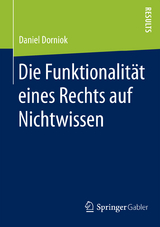 Die Funktionalität eines Rechts auf Nichtwissen - Daniel Dorniok