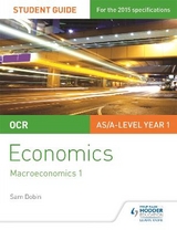 OCR Economics Student Guide 2: Macroeconomics 1 - Dobin, Sam