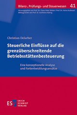 Steuerliche Einflüsse auf die grenzüberschreitende Betriebsstättenbesteuerung - Christian Delarber