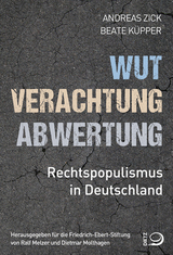 Wut, Verachtung, Abwertung - Andreas Zick, Beate Küpper