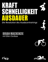 Kraft, Schnelligkeit, Ausdauer - Brian MacKenzie, Glen Cordoza