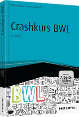 Crashkurs BWL - inkl. Arbeitshilfen online - Helmut Geyer, Bernd Ahrendt