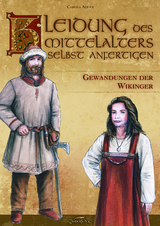 Kleidung des Mittelalters selbst anfertigen – Gewandungen der Wikinger - Carola Adler