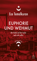 Euphorie und Wehmut - Ece Temelkuran