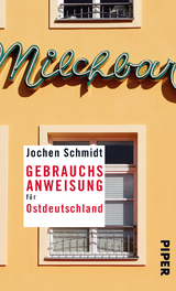 Gebrauchsanweisung für Ostdeutschland - Jochen Schmidt