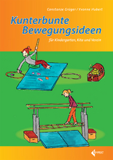 Kunterbunte Bewegungsideen - Constanze Grüger, Yvonne Hubert