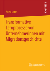 Transformative Lernprozesse von Unternehmerinnen mit Migrationsgeschichte - Anna Laros