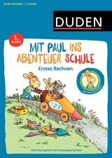 Mit Paul ins Abenteuer Schule - Erstes Rechnen - 1. Klasse - Annette Weber