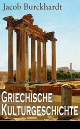 Griechische Kulturgeschichte - Jacob Burckhardt