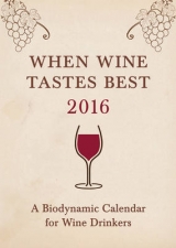 When Wine Tastes Best: A Biodynamic Calendar for Wine Drinkers - Thun, Matthias