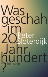 Was geschah im 20. Jahrhundert? - Peter Sloterdijk