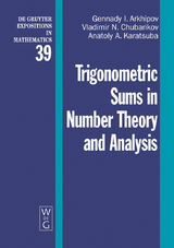 Trigonometric Sums in Number Theory and Analysis - Gennady I. Arkhipov, Vladimir N. Chubarikov, Anatoly A. Karatsuba