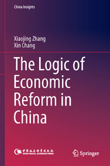 The Logic of Economic Reform in China - Xiaojing Zhang, Xin Chang