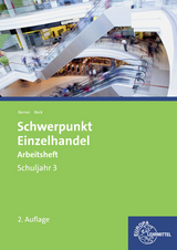 Schwerpunkt Einzelhandel Schuljahr 3 Arbeitsheft - Steffen Berner