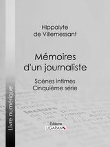 Mémoires d'un journaliste -  Ligaran, Hippolyte de Villemessant