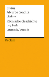 Ab urbe condita. Libri I–V / Römische Geschichte. 1.–5. Buch. Lateinisch/Deutsch -  Livius