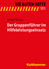 Der Gruppenführer im Hilfeleistungseinsatz - Jochen Thorns