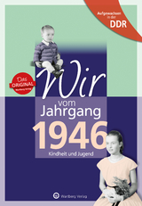 Aufgewachsen in der DDR - Wir vom Jahrgang 1946 - Kindheit und Jugend - Kathleen Köhler, Falk Laue