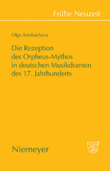 Die Rezeption des Orpheus-Mythos in deutschen Musikdramen des 17. Jahrhunderts - Olga Artsibacheva