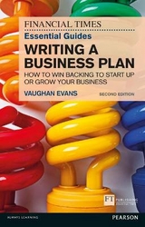 Financial Times Essential Guide to Writing a Business Plan, The - Evans, Vaughan