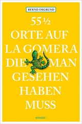 55 1/2 Orte auf La Gomera, die man gesehen haben muss - Bernd Imgrund