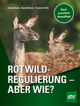 Rotwildregulierung – Aber wie? - Armin Deutz, Harald Bretis, Friedrich Völk