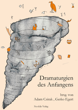 Dramaturgien des Anfangens - Julia Bee, Christoph Brunner, Leena Crasemann, Adam Czirak, Gerko Egert, Jörn Etzold, Karin Harrasser, Krassimira Kruschkova, Sibylle Peters, Gerald Raunig, Matthias Warstat, Heike Winkel, Erin Manning, José Gil