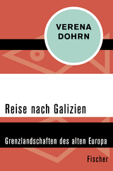 Reise nach Galizien - Verena Dohrn