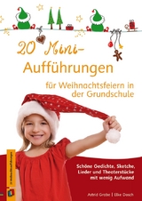 20 Mini-Aufführungen für Weihnachtsfeiern in der Grundschule - Elke Dosch, Astrid Grabe