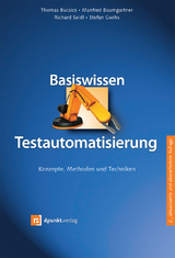 Basiswissen Testautomatisierung - Thomas Bucsics, Manfred Baumgartner, Richard Seidl, Stefan Gwihs