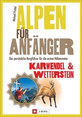 Alpen für Anfänger – Karwendel & Wetterstein - Michael Pröttel