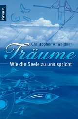 Träume - Wie die Seele zu uns spricht -  Christopher A. Weidner