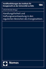 Handlungsfreiheit und Haftungsverantwortung in den regulierten Bereichen des Energiesektors - 