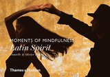 Moments of Mindfulness: Latin Spirit - Föllmi, Danielle; Föllmi, Olivier