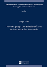 Verständigungs- und Schiedsverfahren im Internationalen Steuerrecht - Evelyn Frink