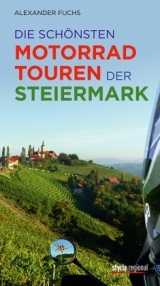 Die schönsten Motorradtouren der Steiermark - Alexander Fuchs