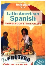 Lonely Planet Latin American Spanish Phrasebook & Dictionary - Lonely Planet