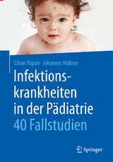 Infektionskrankheiten in der Pädiatrie - 40 Fallstudien - Cihan Papan, Johannes Hübner