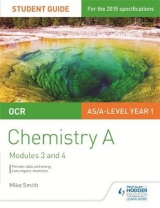 OCR AS/A Level Chemistry A Student Guide: Modules 3 and 4 - Smith, Mike