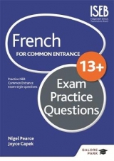 French for Common Entrance 13+ Exam Practice Questions - Pearce, Nigel; Capek, Joyce