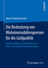 Die Bedeutung von Wohnimmobilienpreisen für die Geldpolitik - Marcel Schützenmeister